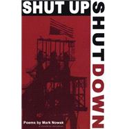 Shut Up, Shut Down by Nowak, Mark, 9781566891639