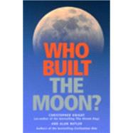 Who Built the Moon? by Knight, Christopher; Butler, Alan, 9781842931639