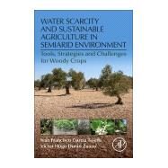 Water Scarcity and Sustainable Agriculture in Semiarid Environment by Tejero, Ivan Francisco Garcia; Zuazo, Victor Hugo Duran, 9780128131640