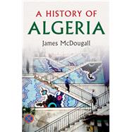 A History of Algeria by James McDougall, 9780521851640