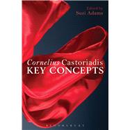 Cornelius Castoriadis Key Concepts by Adams, Suzi, 9781441181640