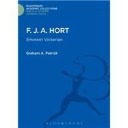 F. J. A. Hort Eminent Victorian by Patrick, Graham, 9781474231640