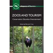 Zoos and Tourism Conservation, Education, Entertainment? by Frost, Warwick, 9781845411640