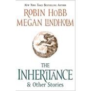 The Inheritance and Other Stories by Hobb, Robin; Lindholm, Megan, 9780061561641
