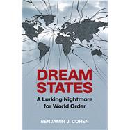 Dream States A Lurking Nightmare for World Order by Cohen, Benjamin J., 9780197811641