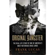 Original Gangster The Real Life Story of One of America's Most Notorious Drug Lords by Lucas, Frank; King, Aliya S., 9780312571641