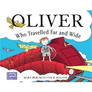 Oliver Who Travelled Far and Wide by Bergman, Mara; Maland, Nick, 9780340981641