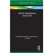 Sport Branding Insights by Stavros, Constantino; Smith, Aaron C. T., 9780367331641