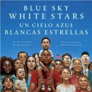 Blue Sky White Stars / Un cielo azul blancas estrellas by Naberhaus, Sarvinder; Nelson, Kadir; Mlawer, Teresa, 9780451481641
