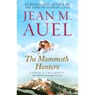 The Mammoth Hunters Earth's Children, Book Three by AUEL, JEAN M., 9780553381641