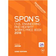 Spon's Civil Engineering and Highway Works Price Book 2018 by AECOM; c/o David Holmes, 9781138091641