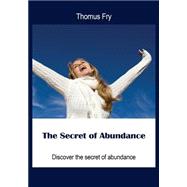 The Secret of Abundance by Fry, Thomus, 9781505521641