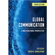 Global Communication A Multicultural Perspective by Kamalipour, Yahya R., 9781538121641
