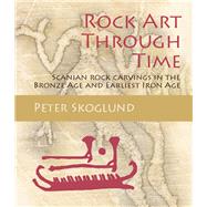 Rock Art Through Time by Skoglund, Peter, 9781785701641
