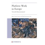 Platform Work in Europe Towards Harmonisation? by Carinci, Maria; Dorssemont, Filip, 9781839701641