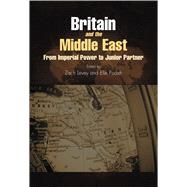 Britain and the Middle East From Imperial Power to Junior Partner by Podeh, Elie; Levey, Zach, 9781845191641