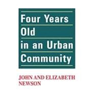 Four Years Old in an Urban Community by Newson,John, 9780202361642