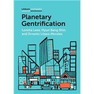 Planetary Gentrification by Lees, Loretta; Bang Shin, Hyun; Lpez-Morales, Ernesto, 9780745671642