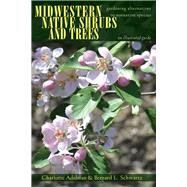 Midwestern Native Shrubs and Trees by Adelman, Charlotte; Schwartz, Bernard L., 9780821421642
