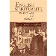 English Spirituality in the Age of Wesley by Jeffrey, David Lyle, 9781573831642