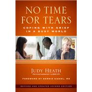 No Time for Tears Coping with Grief in a Busy World by Heath, Judy; Siegel, Bernie, 9781613731642