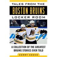 Tales from the Boston Bruins Locker Room by Keene, Kerry, 9781683581642