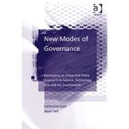 New Modes of Governance: Developing an Integrated Policy Approach to Science, Technology, Risk and the Environment by Tait,Joyce, 9780754641643