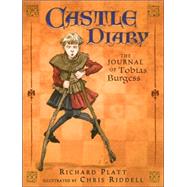 Castle Diary The Journal of Tobias Burgess by Platt, Richard; Riddell, Chris, 9780763621643