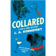 Collared A Gin & Tonic Mystery by Kornetsky, L. A., 9781451671643