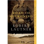 Road to Reckoning A Novel by Lautner, Robert, 9781476731643