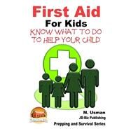 First Aid for Kids by Usman, M.; Davidson, John; Mendon Cottage Books, 9781507581643