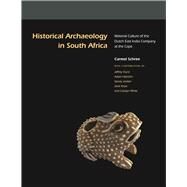 Historical Archaeology in South Africa: Material Culture of the Dutch East India Company at the Cape by Schrire,Carmel;Schrire,Carmel, 9781598741643