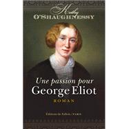 Une passion pour George Eliot by Kathy O'Shaughnessy, 9791032101643