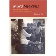 Mixed Medicines by Au, Sokhieng, 9780226031644