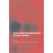 Critical Inquiry and Problem Solving in Physical Education by Burrows,Lisette, 9780415291644