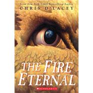 The Fire Eternal (The Last Dragon Chronicles #4) by D'Lacey, Chris, 9780545051644