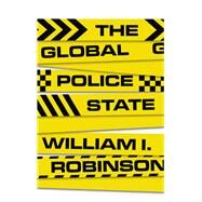 The Global Police State by William I Robinson, 9780745341644