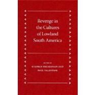Revenge in the Cultures of Lowland South America by Beckerman, Stephen, 9780813031644