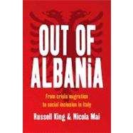 Out of Albania by King, Russell; Mai, Nicola, 9780857451644