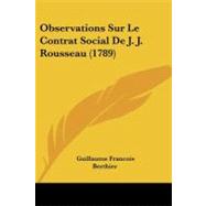 Observations Sur Le Contrat Social De J. J. Rousseau by Berthier, Guillaume Francois, 9781104301644