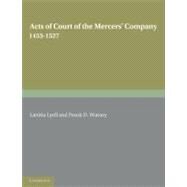 Acts of Court of the Mercers' Company, 1453 - 1527 by Watney, Frank D.; Lyell, Laetitia, 9781107681644