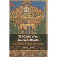 The Courts of the Deccan Sultanates by Flatt, Emma J., 9781108741644