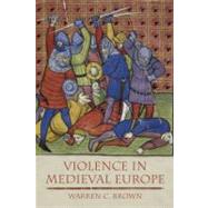 Violence in Medieval Europe by Brown; Warren C., 9781405811644