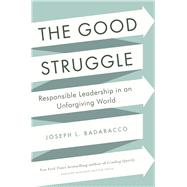The Good Struggle by Badaracco, Joseph L., 9781422191644