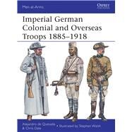 Imperial German Colonial and Overseas Troops 18851918 by Quesada, Alejandro de; Dale, Chris; Walsh, Stephen, 9781780961644