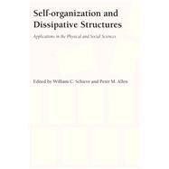 Self-organization and Dissipative Structures by Schieve, William C.; Allen, Peter M., 9780292741645