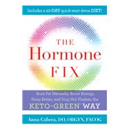 The Hormone Fix Burn Fat Naturally, Boost Energy, Sleep Better, and Stop Hot Flashes, the Keto-Green Way by Cabeca, Anna; Virgin, JJ, 9780525621645
