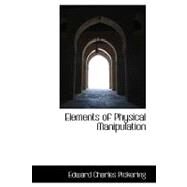 Elements of Physical Manipulation by Pickering, Edward Charles, 9780554881645