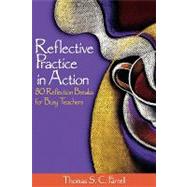 Reflective Practice in Action : 80 Reflection Breaks for Busy Teachers by Thomas S. C. Farrell, 9780761931645