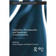 Federalism, Plurinationality and Democratic Constitutionalism: Theory and Cases by Requejo; Ferran, 9781138811645